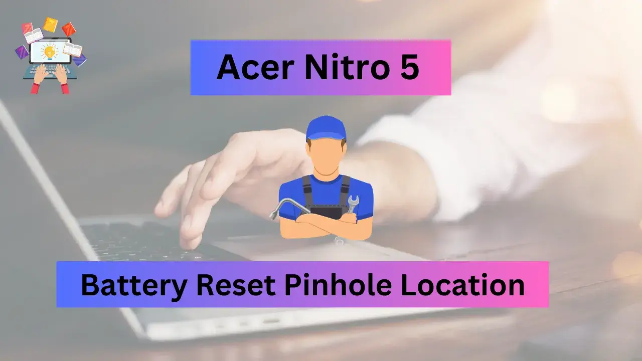 Acer Nitro 5 Battery Reset Pinhole Location.