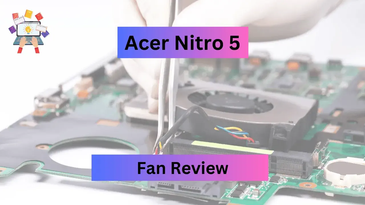 Acer Nitro 5 Fan Review.