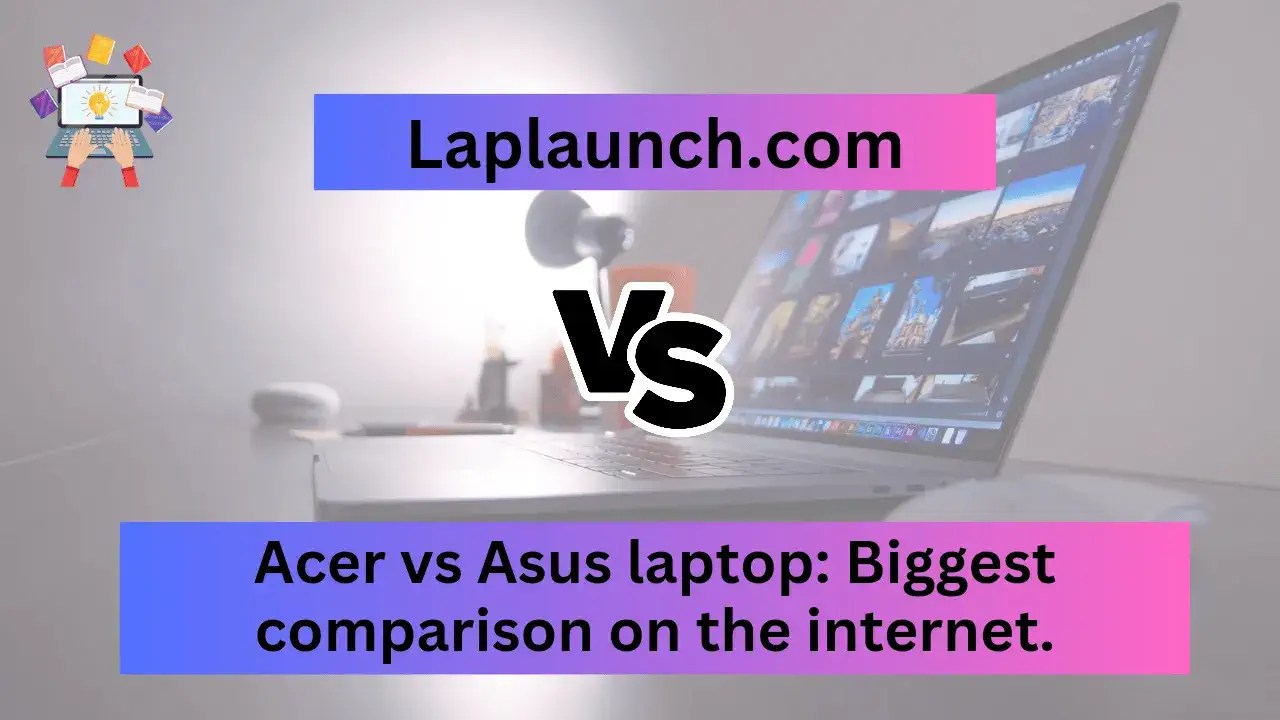 Acer vs Asus Laptop Biggest comparison on the internet.