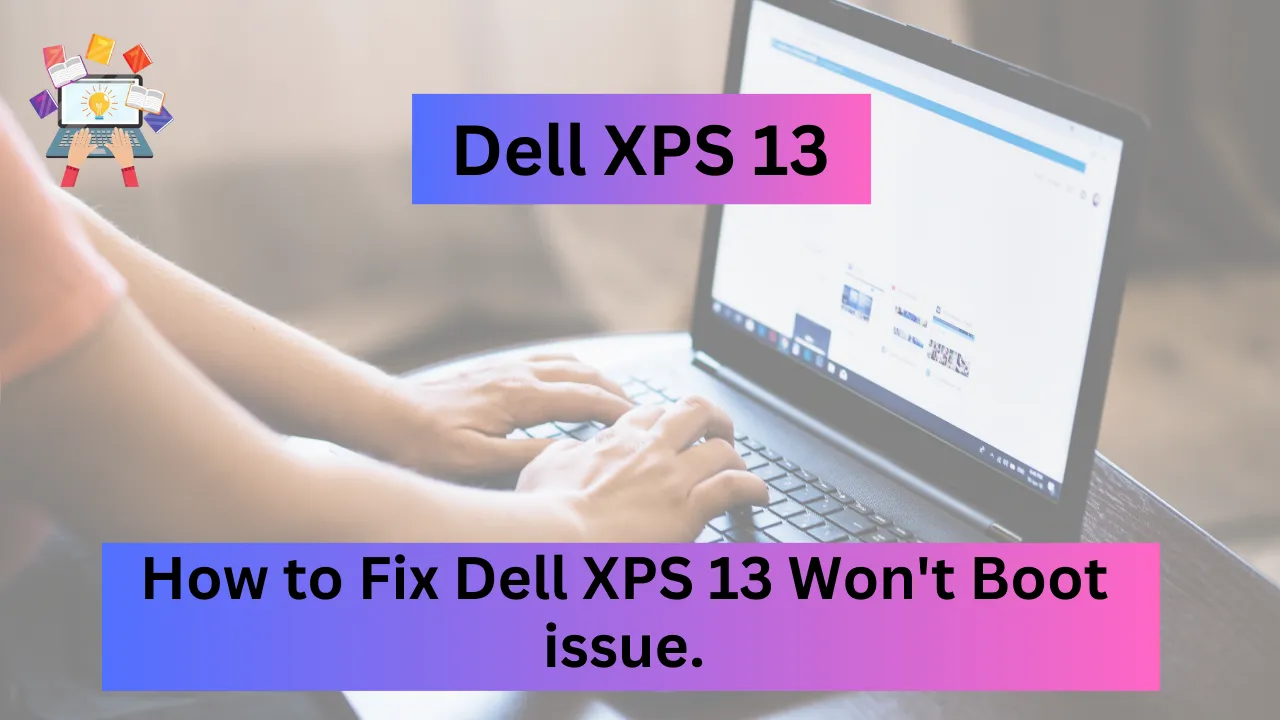 How to Fix Dell XPS 13 Won't Boot issue.