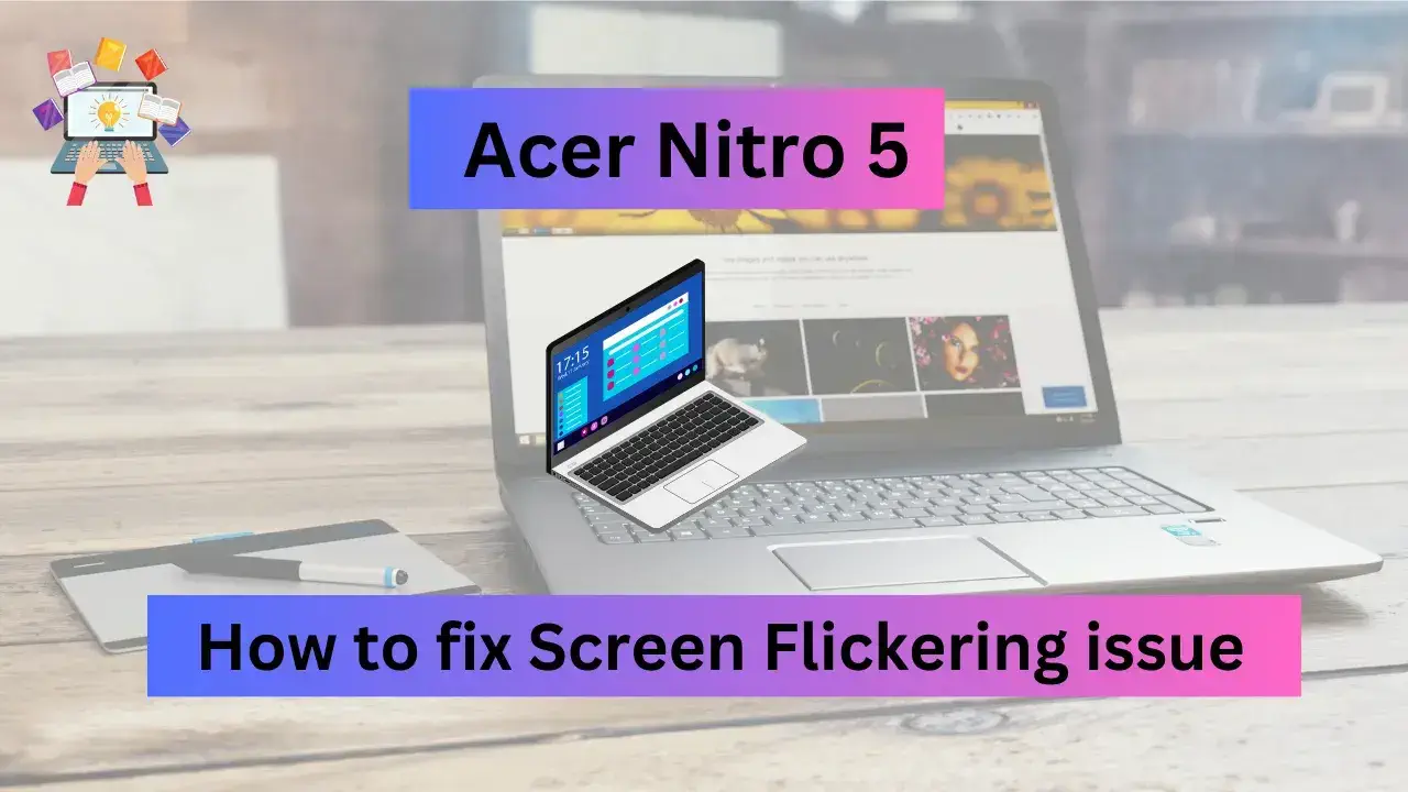 How to fix Acer Nitro 5 Screen Flickering issue.