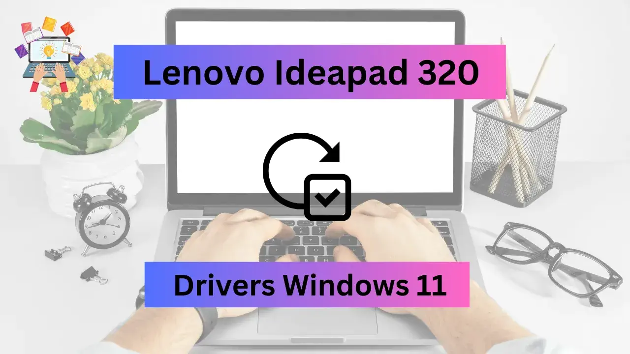 Lenovo IdeaPad 320 drivers Windows 11.