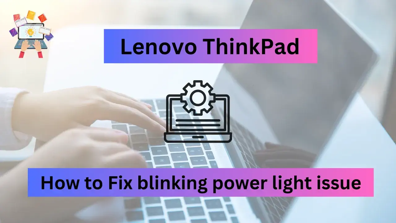 Lenovo ThinkPad blinking power light How to Fix